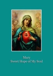Mary Sweet Hope of My Soul