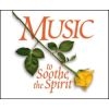 Music to Soothe the Spirit - CD